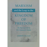 Marxism and the Leap to the Kingdom of Freedom: The Rise and Fall of the Communist Utopia