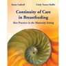 Continuity of Care in Breastfeeding: Best Practices in the Maternity Setting: Best Practices in the Maternity Setting