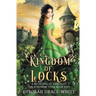 Kingdom of Locks: A Retelling of Rapunzel