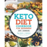 Keto Diet Cookbook for Beginners: Easy, Quick and Delicious Ketogenic Diet Recipes For Busy People Eat Healthy and Lose Weight Fast!