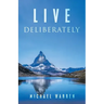 Live Deliberately