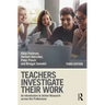Teachers Investigate Their Work: An Introduction to Action Research across the Professions