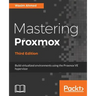 Mastering Proxmox - Third Edition: Build virtualized environments using the Proxmox VE hypervisor