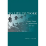 To Live to Work: Factory Women in Colonial Korea, 1910-1945