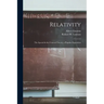 Relativity [microform]: the Special & the General Theory, a Popular Exposition