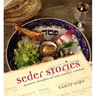 Seder Stories: Passover Thoughts on Food, Family, and Freedom