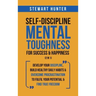 Self-Discipline & Mental Toughness For Success & Happiness (2 in 1): Develop Your Discipline, Build Healthy Daily Habits & Overcome Procrastination To