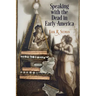 Speaking with the Dead in Early America