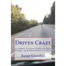 Driven Crazy: A Female Trucker Dishes on Fun, Danger, and Quirkiness in a Semi