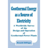 Geothermal Energy as a Source of Electricity: A Worldwide Survey of the Design and Operation of Geothermal Power Plants