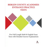 Bergen County Academies Entrance Practice Tests: Five Full-Length Math and English Essay Tests with Detailed Answer Explanations