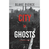 City of Ghosts: An Ava Gold Mystery (Book 4)