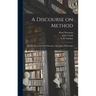 A Discourse on Method; Meditations on the First Philosophy; Principles of Philosophy