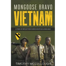 Mongoose Bravo: Vietnam