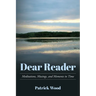Dear Reader: Meditations, Musings, and Moments in Time