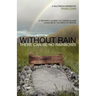 Without Rain There Can Be No Rainbows