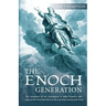 The Enoch Generation: The Generation of the Convergence of Bible Prophecy with Signs of the Times That Point to the Last Days and the End Times