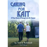 Caring for Kait: A True Story of Young Love & Cancer