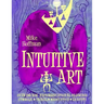 Intuitive Art: Over 150 Non-Representational Drawings Symbolic Tribal Meditative Grafitti