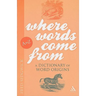 Where Words Come from: A Dictionary of Word Origins