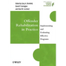 Offender Rehabilitation in Practice: Implementing and Evaluating Effective Programs