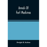 Annals Of Fort Mackinac