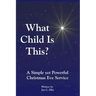 What Child Is This? A Simple yet Powerful Christmas Eve Service