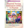 Hispanic Serving Institutions (HSIs) in Practice: Defining Servingness at HSIs