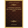 A Christmas Carol and the Cricket on the Hearth (1893)