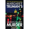 Margaret Truman's Undiplomatic Murder: A Capital Crimes Novel