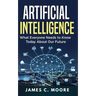 Artificial Intelligence: What Everyone Needs to Know Today About Our Future