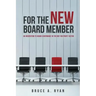 For the New Board Member: An Orientation to Board Governance in the Not-for-Profit Sector