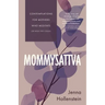 Mommysattva: Contemplations for Mothers Who Meditate (or Wish They Could)