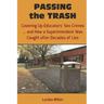 PASSING the TRASH: Covering Up Educators' Sex Crimes - and How a Superintendent Was Caught after Decades of Lies