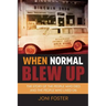 When Normal Blew Up: The Story of the People Who Died and the People Who Lived On