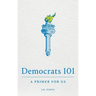 Democrats 101: A Primer for Us