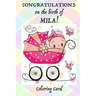 CONGRATULATIONS on the birth of MILA! (Coloring Card): (Personalized Card/Gift) Personal Inspirational Messages & Quotes, Adult Coloring!