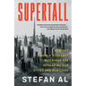 Supertall: How the World's Tallest Buildings Are Reshaping Our Cities and Our Lives