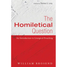 The Homiletical Question: An Introduction to Liturgical Preaching