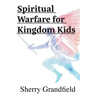 Spiritual Warfare for Kingdom Kids