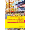 Ethnography for a Data-Saturated World