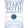 Start With Humility: Lessons from America's Quiet CEOs on How to Build Trust and Inspire Followers