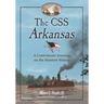 The CSS Arkansas: A Confederate Ironclad on Western Waters