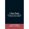 A Texas Pioneer: Early Staging And Overland Freighting Days On The Frontiers Of Texas And Mexico