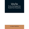 Sailing ships; the story of their development from the earliest times to the present day