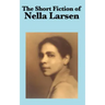 The Short Fiction of Nella Larsen