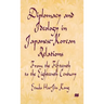 Diplomacy and Ideology in Japanese-Korean Relations: From the Fifteenth to the Eighteenth Century