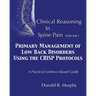 Clinical Reasoning in Spine Pain. Volume I: Primary Management of Low Back Disorders Using the CRISP Protocols