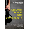 Strength Training with Kettlebells: 40+ Exercises to Build Muscle, Burn Fat & Sculpt your Body at Home