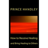How to Receive Healing and Bring Healing to Others